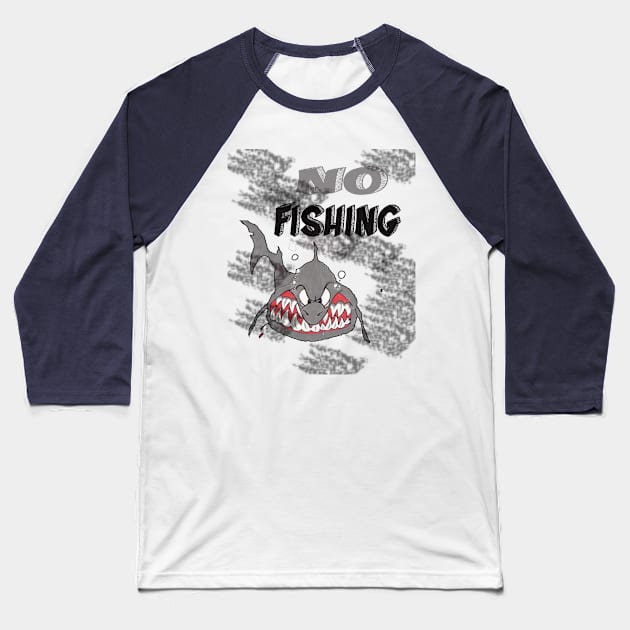 No Fishing Season Baseball T-Shirt by Egy Zero